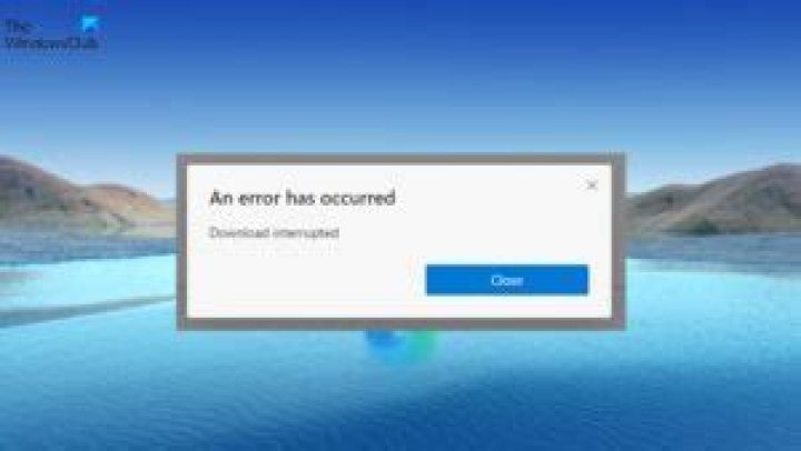 an error has occurred download interrupted