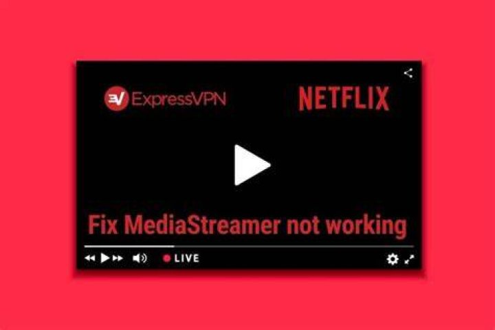 fix ExpressVPN MediaStreamer not working