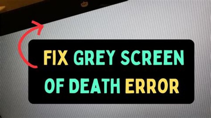 Grey Screen of Death errors