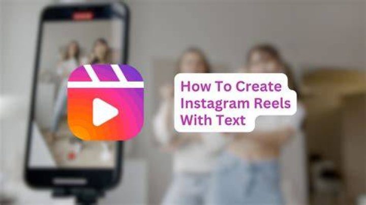 How To Create Instagram Reels With Text