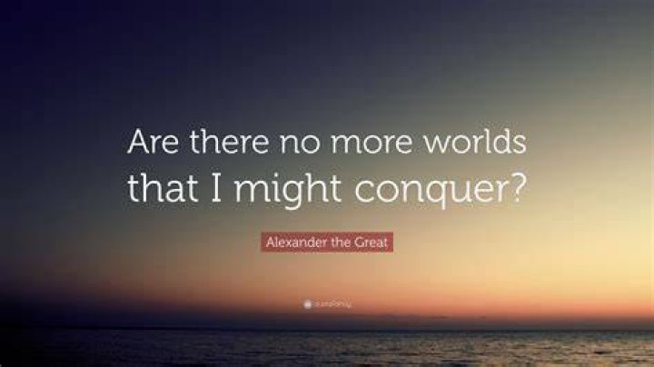 There Are No More Worlds To Conquer