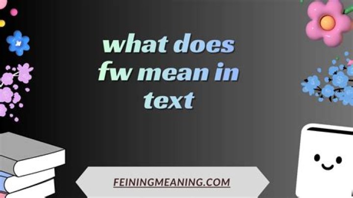 What Does Fw Mean In Text