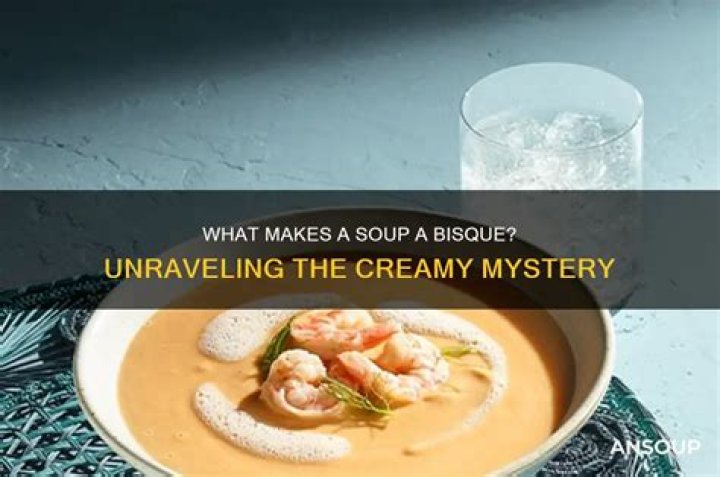 What Makes A Soup A Bisque